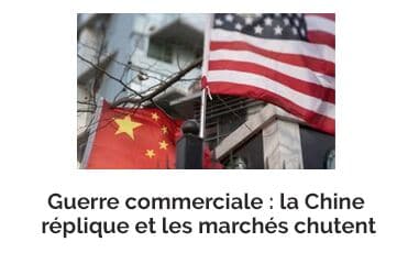 Guerre commerciale : la Chine réplique et les marchés chutent